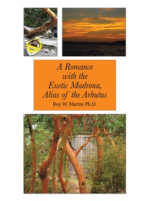 cover image of A Romance with the Exotic Madrona, Alias of the Arbutus